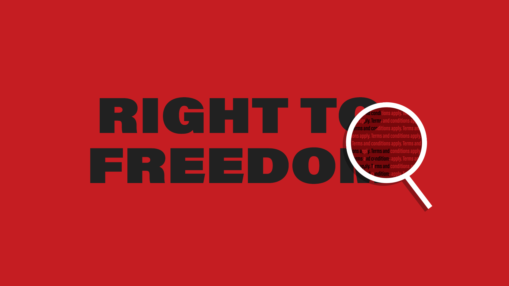 Right to Freedom: Terms and Conditions applied!